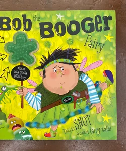 Bob the Booger Fairy