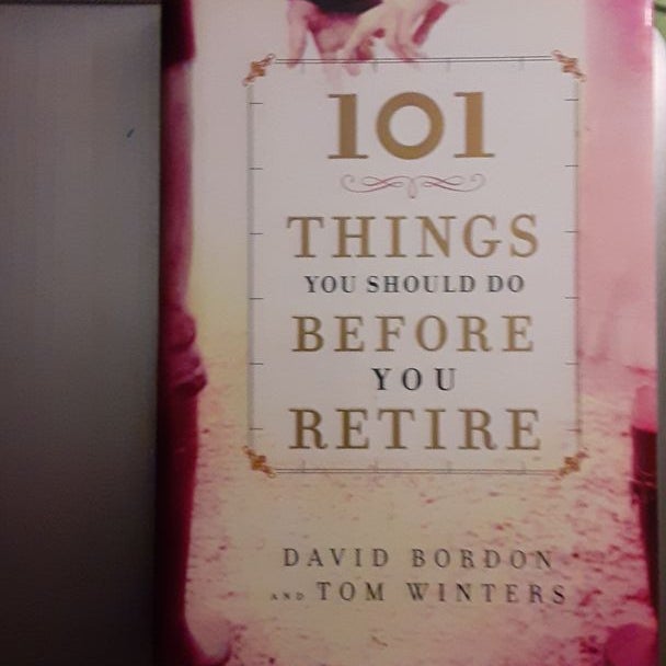 101 Things You Should Do Before You Retire