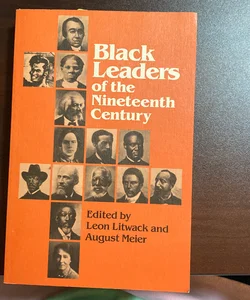 Black Leaders of the Nineteenth Century