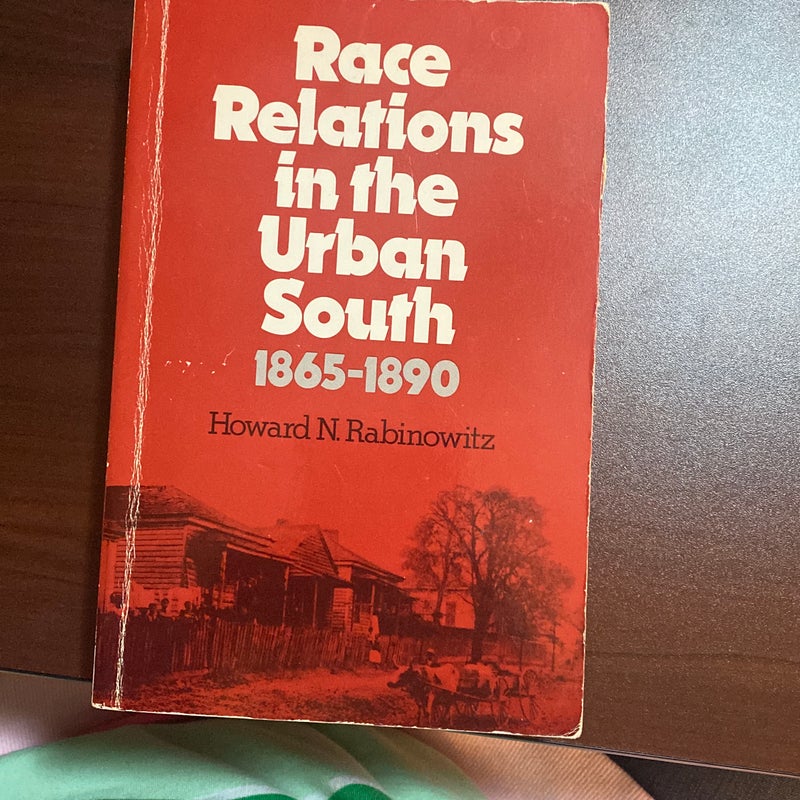 Race Relations in the Urban South, 1865-1890