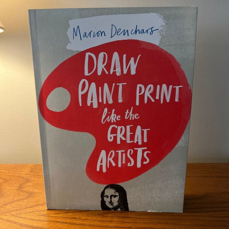 Draw Paint Print Like the Great Artists