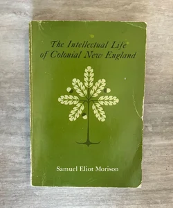 The Intellectual Life of Colonial New England