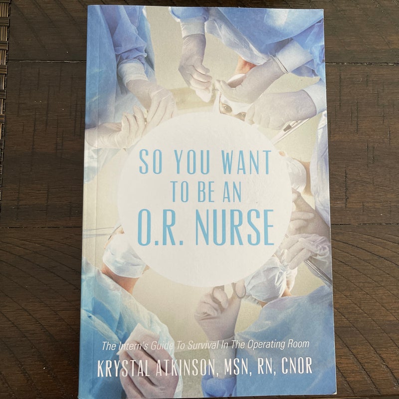 So You Want to Be an O. R. Nurse