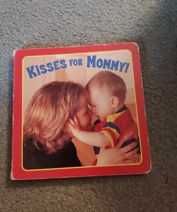Kisses for Mommy!
