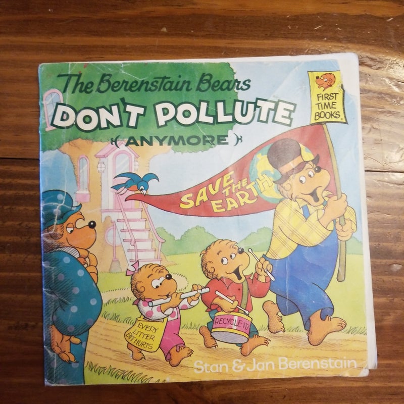 The Berenstain Bears Don't Pollute Anymore 