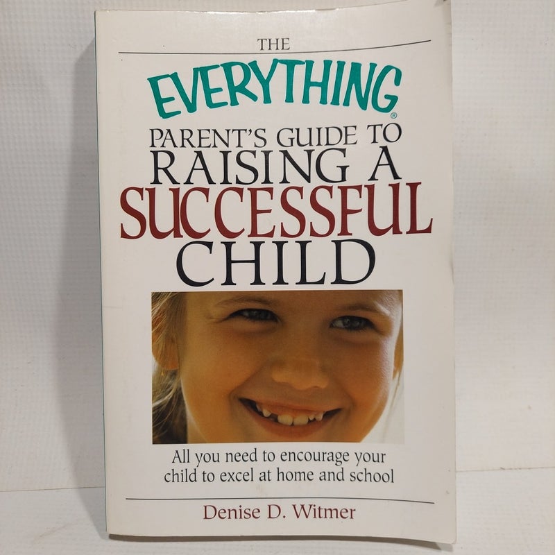 Everything Parent's Guide to Raising a Successful Child