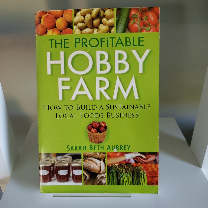 The Profitable Hobby Farm