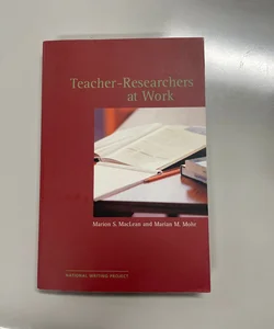 Teacher-Researchers at Work