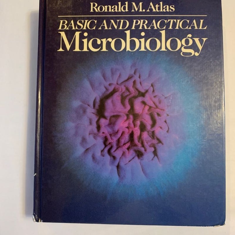 Basic and Practical Microbiology 1986 Hardback Ronald M Atlas 