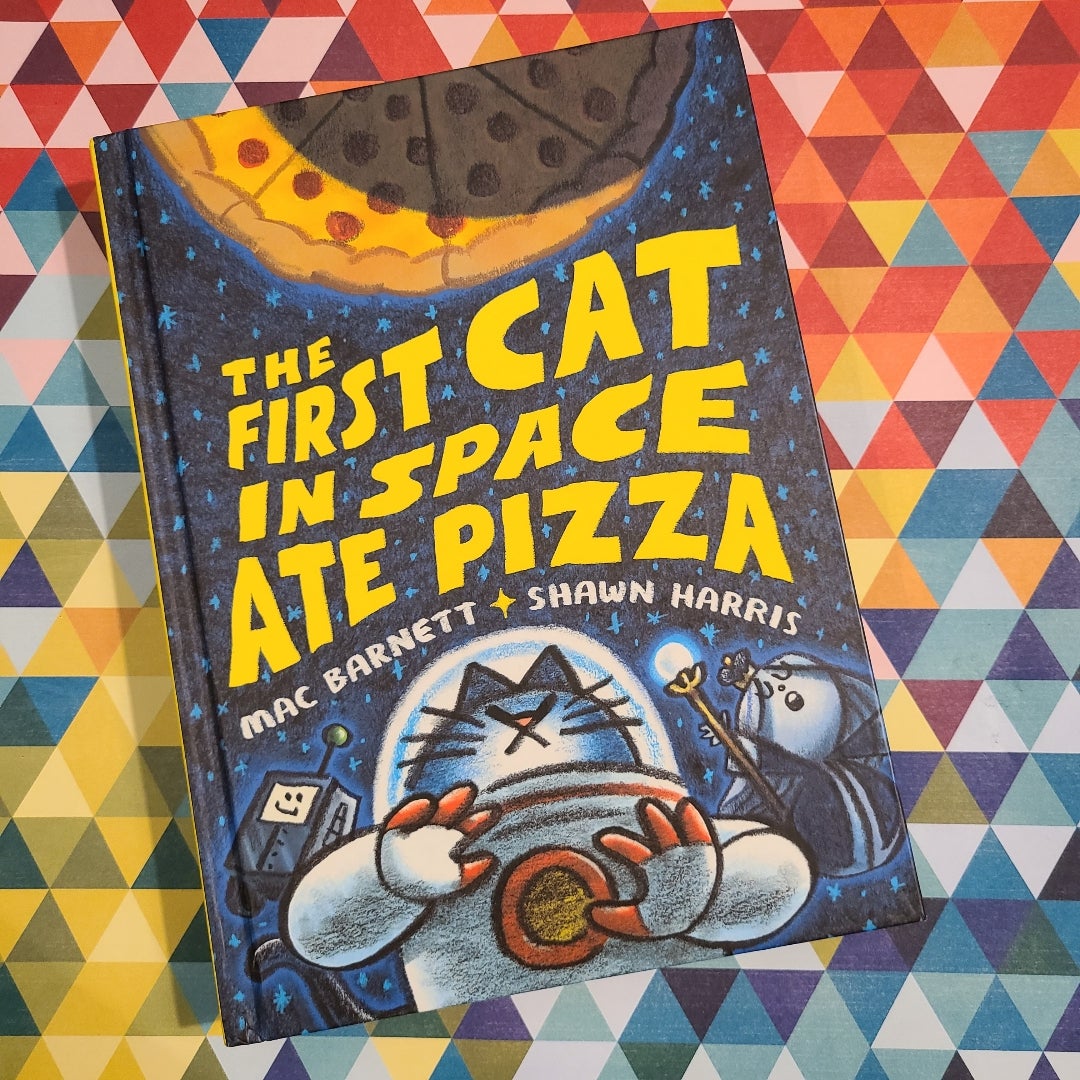 The First Cat in Space Ate Pizza by Mac Shawn Harris (Illustrator), Hardcover Pangobooks