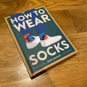 How to Wear Socks: Jannuzzi, John: 9781419742934: : Books