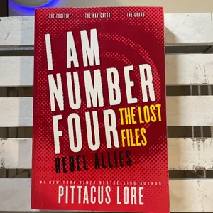 I Am Number Four: the Lost Files: Rebel Allies