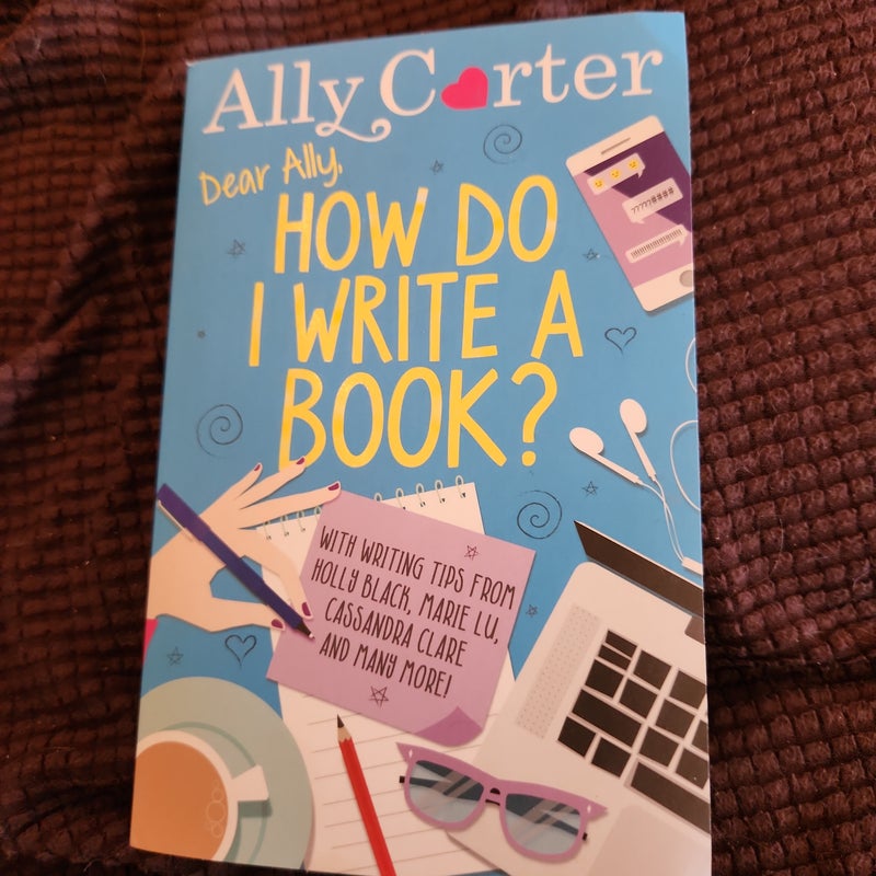 Dear Ally, How Do I Write a Book?