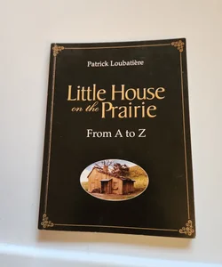 Little House on the Prairie from A to Z