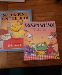Tedd Arnold LOT/ No Jumping on the Bed! & Green Wilma