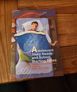Adolescent Sleep Needs and School Starting Times