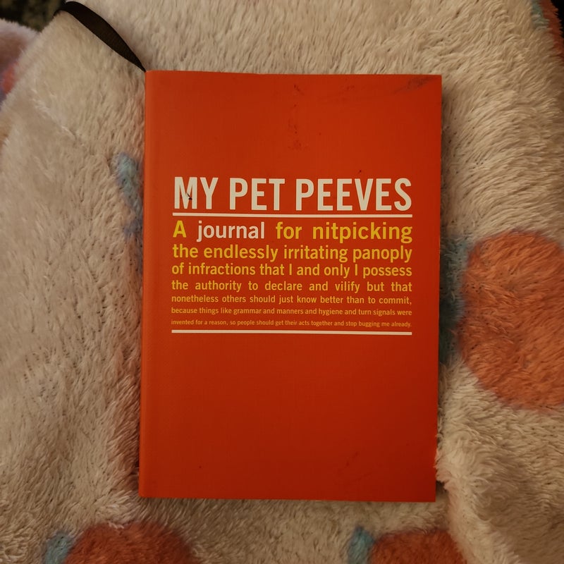 My Pet Peeves : A journal for nitpicking