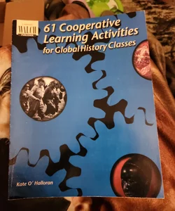 61 Cooperative Learning Activities for Global History Classes