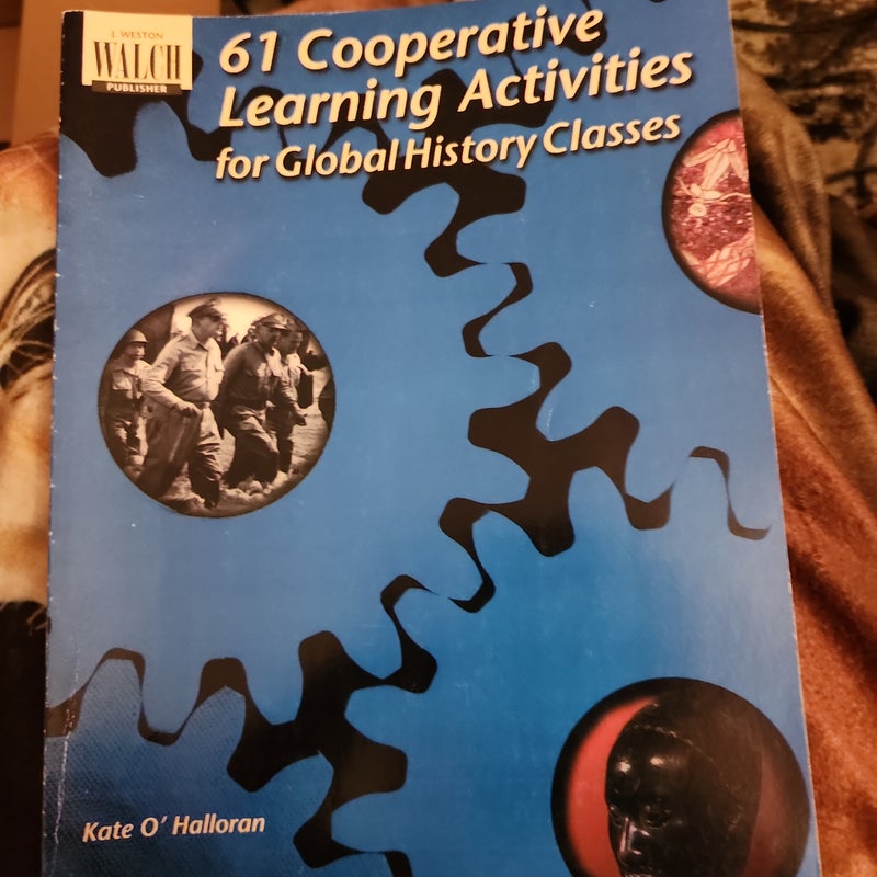 61 Cooperative Learning Activities for Global History Classes by Kate O
