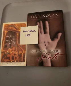 Han Nolan LOT/ When We Were Saints and Send Me down a Miracle
