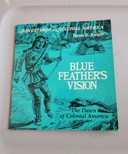 Blue Feather's Vision 