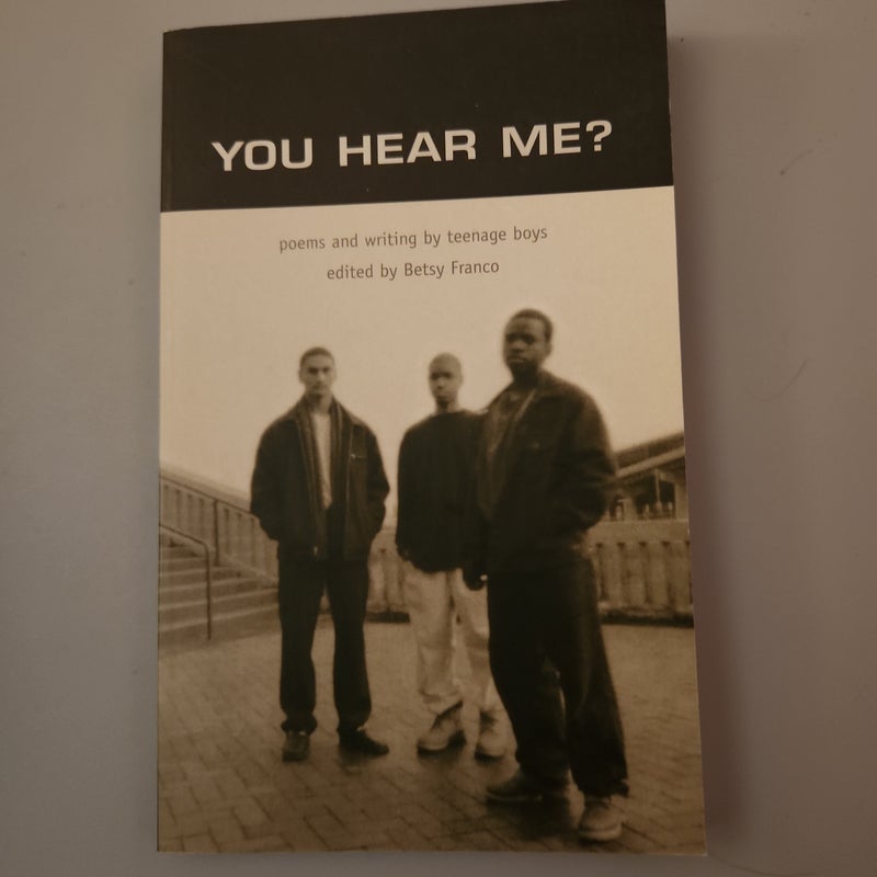 You Hear Me? Poems and writing by teenage boys