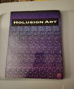 Holusion Art, How and Why It Works
