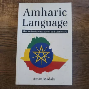 Amharic Language: the Amharic Phrasebook and Dictionary