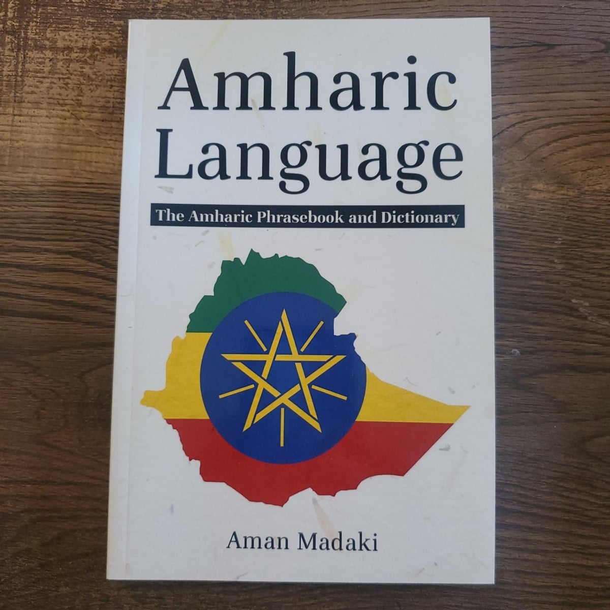 Amharic Language: the Amharic Phrasebook and Dictionary by Aman Madaki