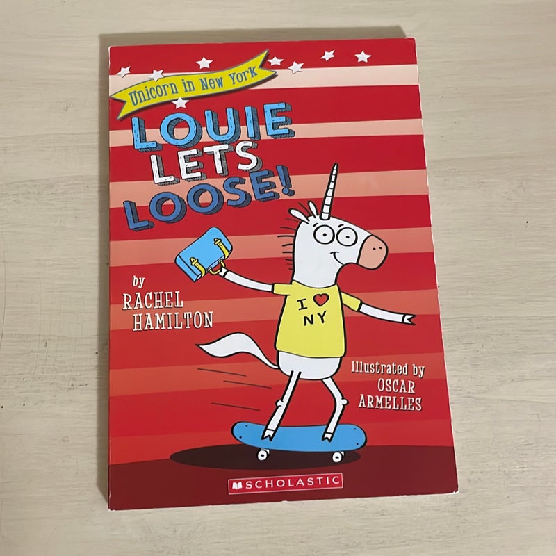 Louie Lets Loose! (Unicorn in New York #1)