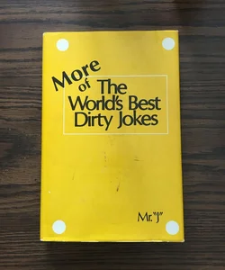 More of the World’s Best Dirty Jokes