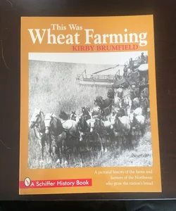 This Was Wheat Farming