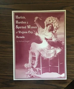 Harlots, Hurdies & Spririted Women of Virginia City, Nevada