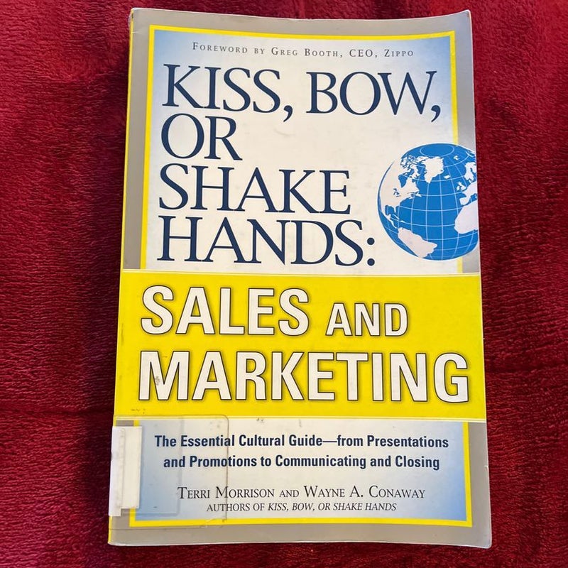 Kiss, Bow, or Shake Hands, Sales and Marketing: the Essential Cultural Guide--From Presentations and Promotions to Communicating and Closing