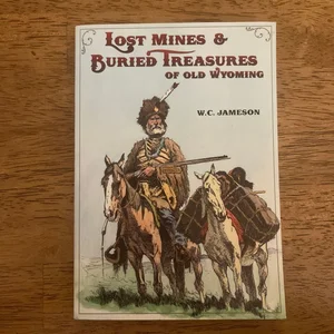 Lost Mines and Buried Treasures of Old Wyoming