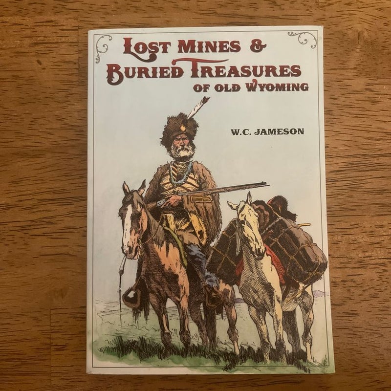 Lost Mines and Buried Treasures of Old Wyoming