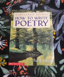 How to Write Poetry Scholastic Guides