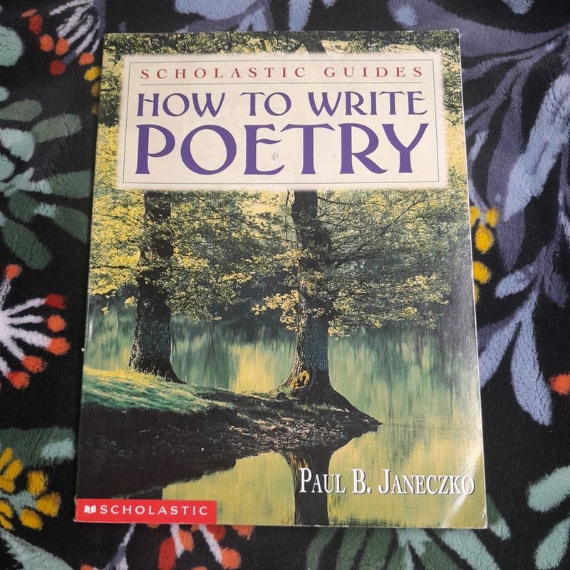 How to Write Poetry Scholastic Guides