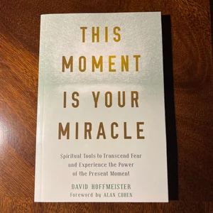 This Moment Is Your Miracle