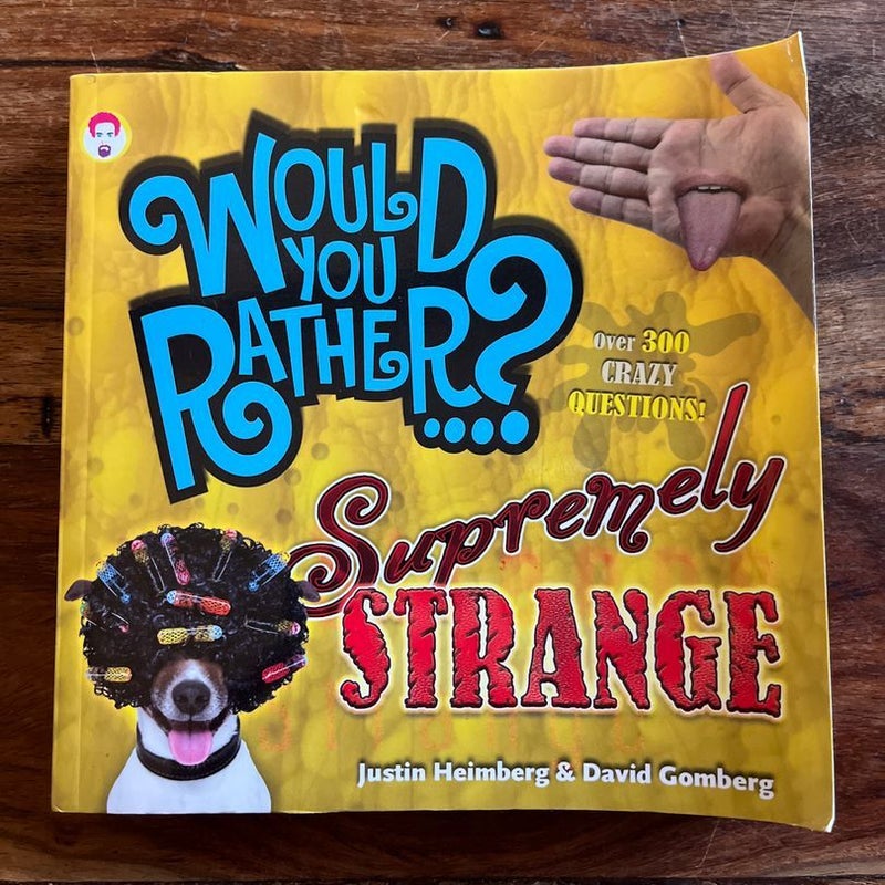 Would You Rather…? Supremely Strange
