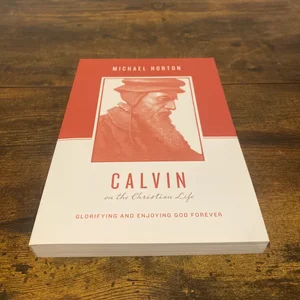 Calvin on the Christian Life