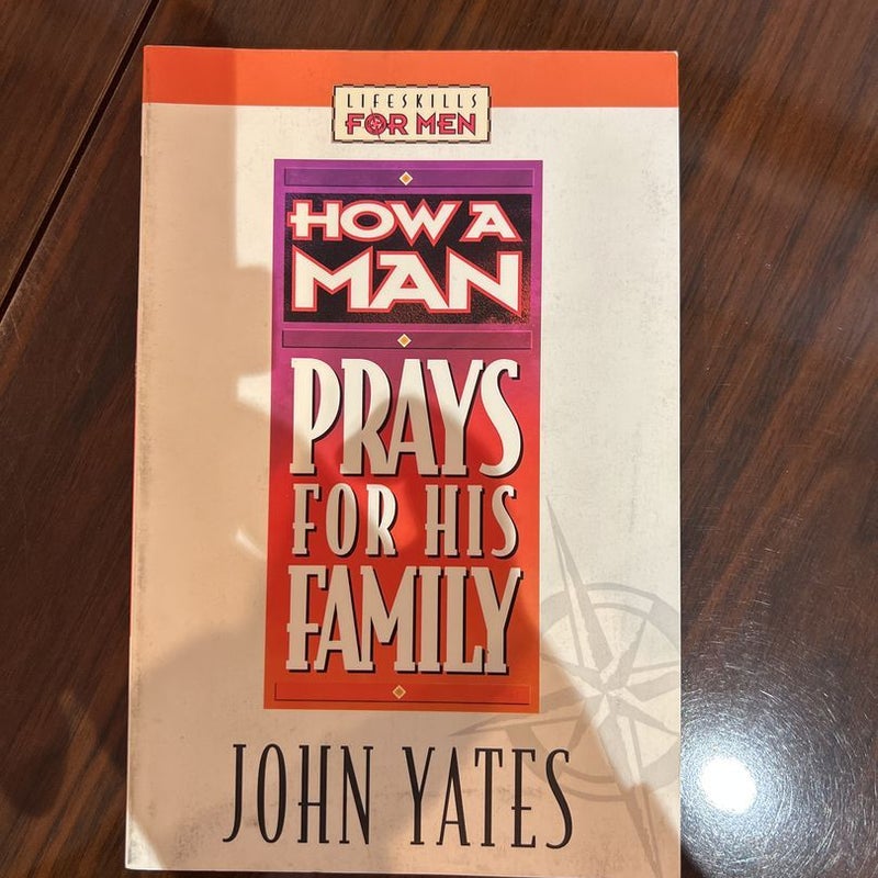 How a Man Prays for His Family