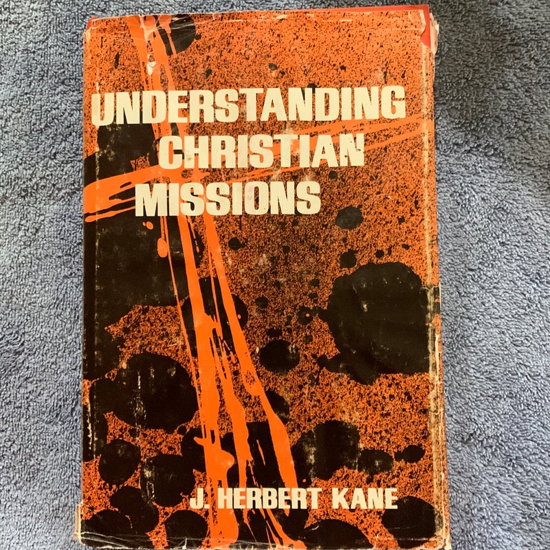 Understanding Christian Missions by J. Herbert Kane, Hardcover Pangobooks
