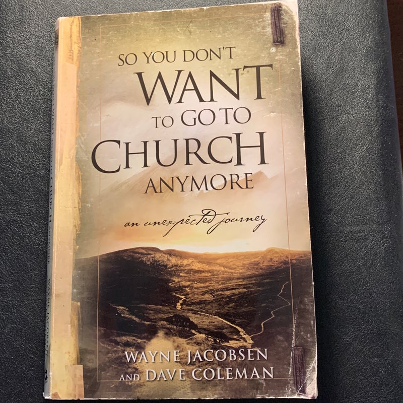 So You Don't Want to Go to Church Anymore