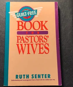 The Guilt-Free Book for Pastors' Wives