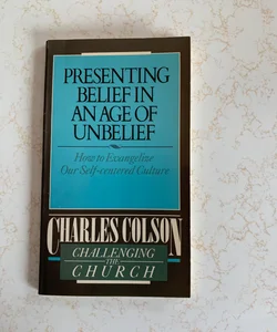 Presenting Belief in an Age of Unbelief