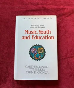 What Every Pastor Needs to Know about Music, Youth, and Education