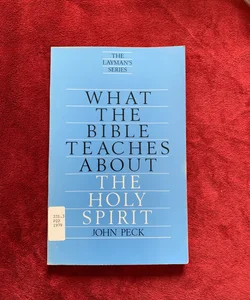 What the Bible Teaches about the Holy Spirit