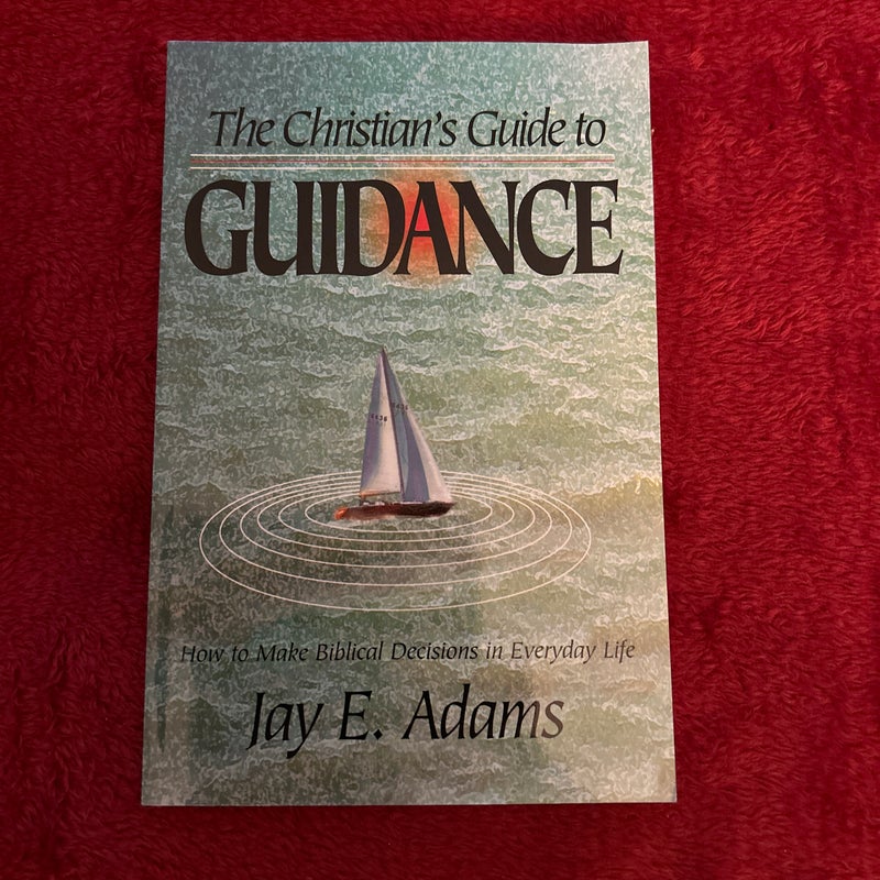 The Christian's Guide to Guidance