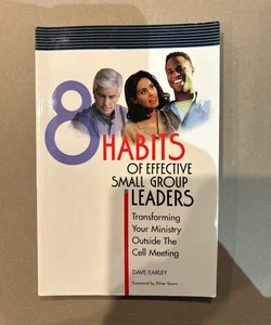 The 8 Habits of Effective Small Group Leaders